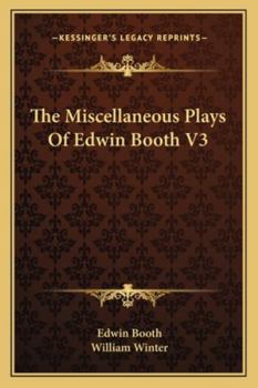 Paperback The Miscellaneous Plays Of Edwin Booth V3 Book