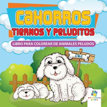 Cachorros Tiernos y Peluditos: Libro Para Colorear de Animales Peludos (Spanish Edition)