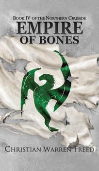 Empire of Bones - Book #4 of the Northern Crusade