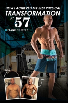 Paperback How I Achieved My Best Physical Transformation At 57 Book
