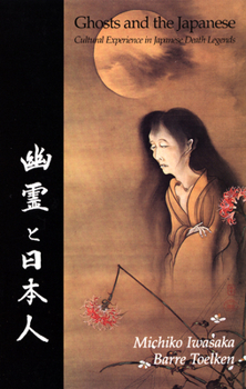 Paperback Ghosts and the Japanese: Cultural Experience in Japanese Death Legends Book