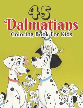 45 Dalmatians Coloring Book For Kids: My Cute Breed Pet Dog coloring book (Volume 2)
