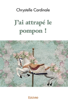 Paperback J'ai attrapé le pompon ! [French] Book