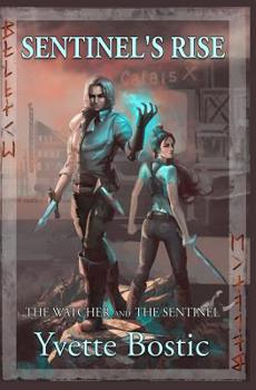 Sentinel's Rise : Book 1 - the Watcher and the Sentinel Series - Book #1 of the Watcher and the Sentinel