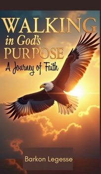 Walking in God's Purpose: A Journey of Faith