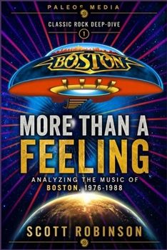 Paperback More Than a Feeling: Analyzing the Music of Boston, 1976-1988 Book
