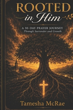 Paperback Rooted in Him: A 30-Day Prayer Journey Through Surrender and Growth Book