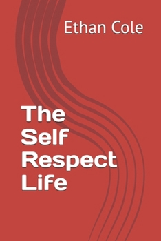 The Self Respect Life (The Calm Strength Series)