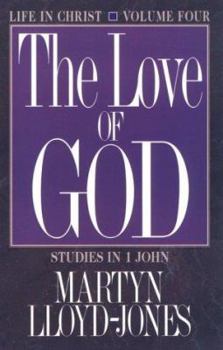 The Love of God - Book #4 of the Life in Christ: Studies in I John