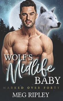 Wolf's Midlife Baby (Shifter Nation: Marked Over Forty)
