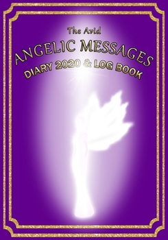 The Avid Angelic Messages Diary 2020 and Log Book: Angelic Messages Weekly Diary/Planner & Log Style Book Budget Money/Wages etc | for Workers/Teachers/Home | 7" x 10" | Purple Cover