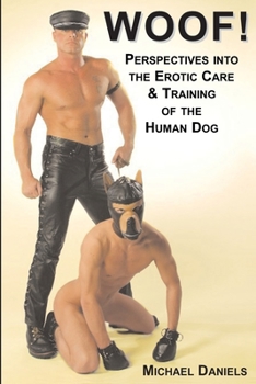 Paperback Woof!: Perspectives Into the Erotic Care & Training of the Human Dog Book