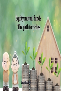 Paperback Equity mutual funds The path to riches: The path to riches Book