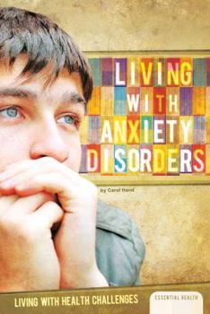 Living with Anxiety Disorders - Book  of the Living with Health Challenges
