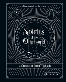 Hardcover Spirits of the Otherworld: A Grimoire of Occult Cocktails and Drinking Rituals Book