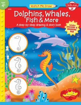 Paperback Dolphins, Whales, Fish & More: A Step-By-Step Drawing and Story Book [With Drawing PadWith Stickers] Book