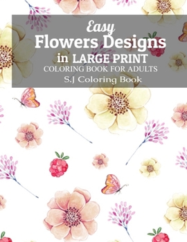 Paperback Easy Flowers Designs in Large Print: Coloring Book For Adults Book