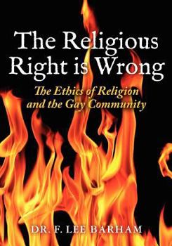 Paperback The Religious Right is Wrong: The Ethics of Religion and the Gay Community Book