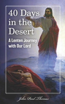 Paperback 40 Days in the Desert: A Lenten Journey with Our Lord Book