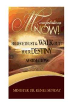 Paperback Manifestations Now: Believe, Trust and Walk Out Your Destiny Affirmations Book