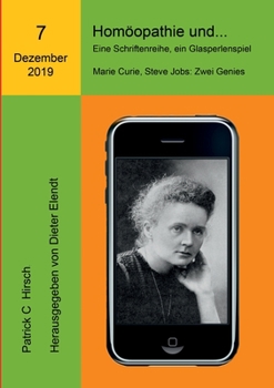 Paperback Homöopathie und... Eine Schriftenreihe, ein Glasperlenspiel: Siebente Ausgabe: Marie Curie und Steve Jobs: Zwei Genies [German] Book