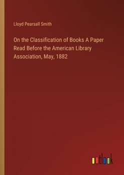 Paperback On the Classification of Books A Paper Read Before the American Library Association, May, 1882 Book