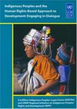 Paperback Indigenous Peoples and the Human Rights Based Approach to Development: Engaging in Dialogue Book