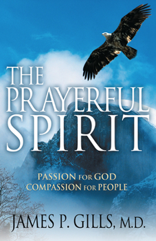 Paperback The Prayerful Spirit: Passion for God, Compassion for People Book