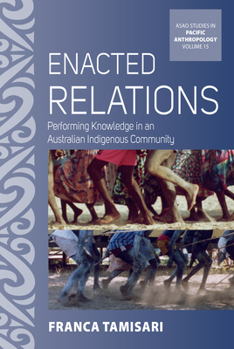 Hardcover Enacted Relations: Performing Knowledge in an Australian Indigenous Community Book