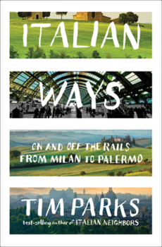 Hardcover Italian Ways: On and Off the Rails from Milan to Palermo Book