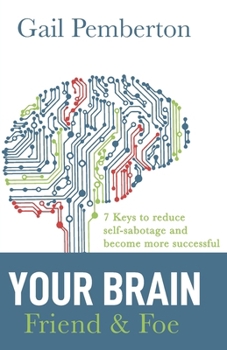Paperback Your Brain - Friend & Foe: 7 Keys to reduce self-sabotage and become more successful Book