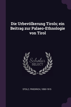 Paperback Die Urbevölkerung Tirols; ein Beitrag zur Palaeo-Ethnologie von Tirol Book