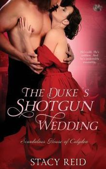 The Duke's Shotgun Wedding - Book #1 of the Scandalous House of Calydon