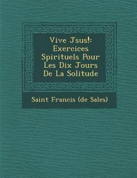 Paperback Vive J Sus!: Exercices Spirituels Pour Les Dix Jours de La Solitude [French] Book