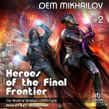 Heroes of the Final Frontier (Book #2): The World of Waldyra LitRPG Cycle