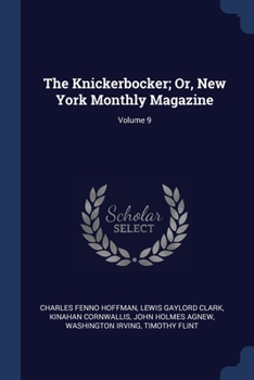 Paperback The Knickerbocker; Or, New York Monthly Magazine; Volume 9 Book