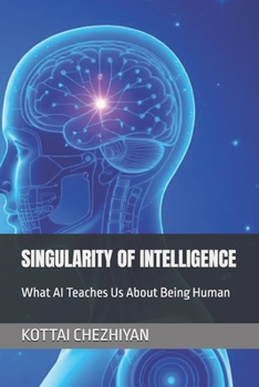 Paperback Singularity of Intelligence: Navigating the AI Age with Human Wisdom Book