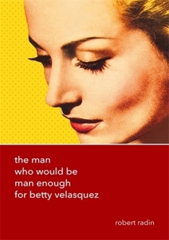 Paperback The Man Who Would Be Man Enough for Betty Velasquez Book
