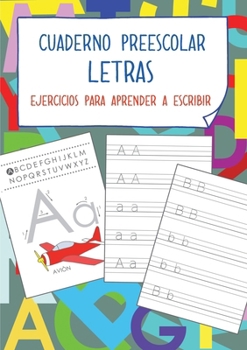 Cuaderno preescolar - Letras: Ejercicios para aprender a escribir. Para niños de 3 a 6 años