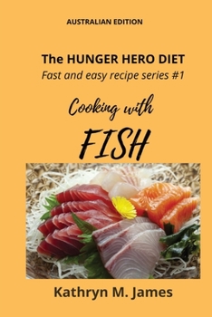 Paperback The HUNGER HERO DIET - Fast and easy recipe series #1: Cooking with FISH Book