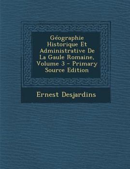 Paperback Géographie Historique Et Administrative De La Gaule Romaine, Volume 3 [French] Book