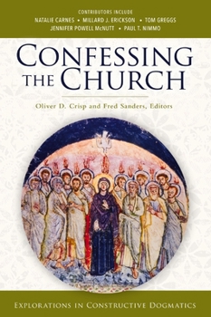 Paperback Confessing the Church: Explorations in Constructive Dogmatics Book