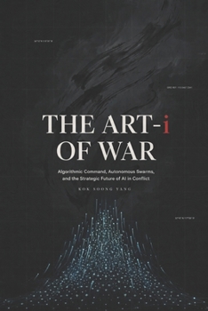 The ART-i of War: Algorithmic Command, Autonomous Swarms, and the Strategic Future of AI in Conflict