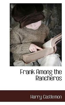 Frank Among the Rancheros - Book #1 of the Rocky Mountain Series