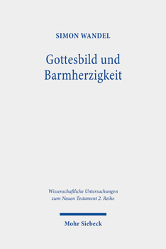 Paperback Gottesbild Und Barmherzigkeit: Lukanische Ethik Im Chor Hellenistischer Ethikkonzeptionen [German] Book