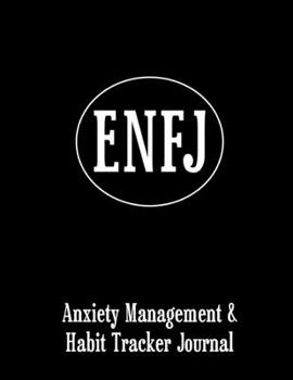 ENFJ: Anxiety Management & Habit Tracker Journal for Myers Briggs Personality