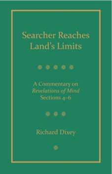 Paperback Searcher Reaches Land's Limits: A Commentary on Revelations of Mind Sections 4-6 (Understanding Self & Mind) Book