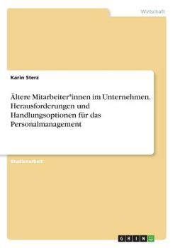 Paperback Ältere Mitarbeiter*innen im Unternehmen. Herausforderungen und Handlungsoptionen für das Personalmanagement [German] Book