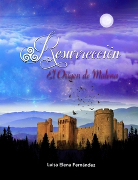 RESURRECCIÓN LIBRO I: El Origen de Malena. (Spanish Edition)