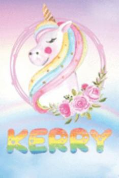 Paperback Kerry: Kerry's Unicorn Personal Custom Named Diary Planner Perpetual Calander Notebook Journal 6x9 Personalized Customized Gi Book